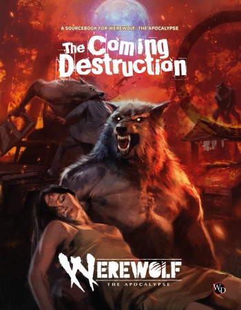 Werewolf The Apocalypse: The Coming Destruction